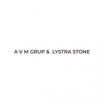 A V M GRUP &  LYSTRA STONE